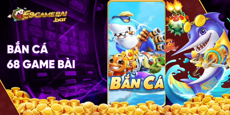 bắn cá 68 game bài