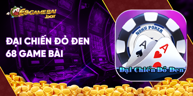 Game đại chiến đỏ đen 68 game bài