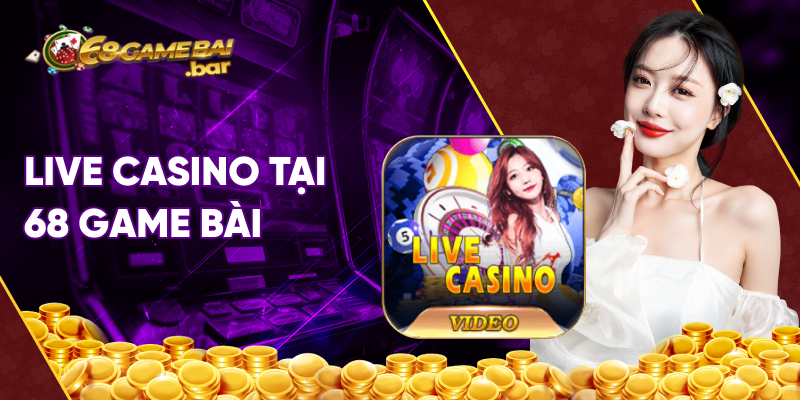 live casino 68 game bài