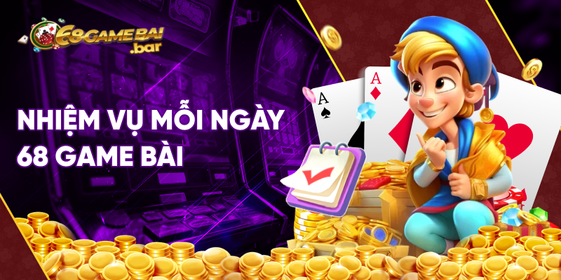 Nhiệm vụ mỗi ngày tại 68 game bài