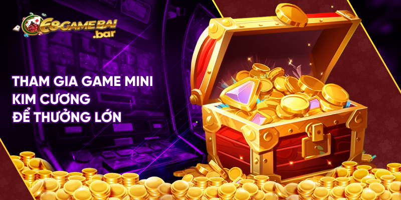 Tham gia game mini kim cương để thưởng lớn