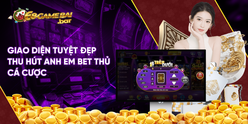 Giao diện tuyệt đẹp thu hút anh em bet thủ cá cược