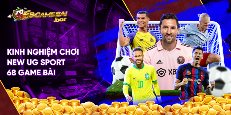 Kinh nghiệm chơi New UG Sport 68 game bài